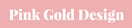 PINK GOLD DESIGN